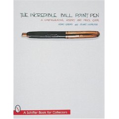 The Incredible Ball Point Pen: A Comprehensive History & Price Guide